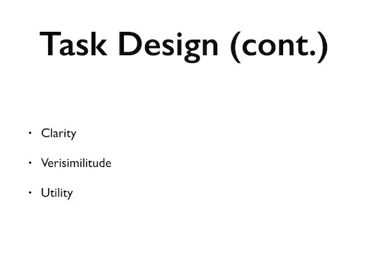 More on task design: clarity, verisimilitude, utility